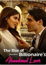 The Rise of Billionaire’s Abandoned Lover By Riley Moon