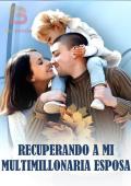 Recuperando a mi multimillonaria esposa